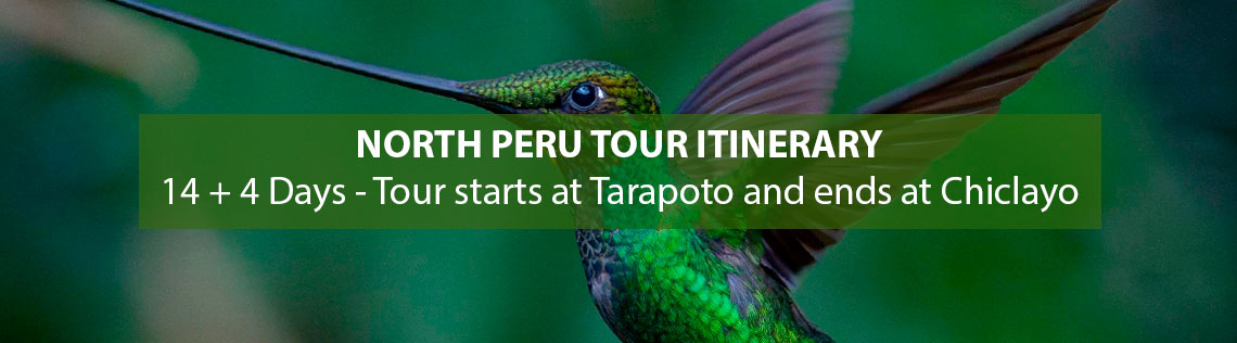 NORTH PERU TOUR ITINERARY - 14 + 4 DAYS - TOUR STARTS AT TARAPOTO AND ENDS AT CHICLAYO