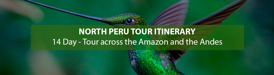 NORTH PERU TOUR ITINERARY - 14 DAY - TOUR ACROSS THE AMAZON AND THE ANDES